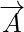 overrightarrow{A}