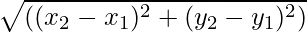 sqrt{((x_2-x_1)^2+(y_2-y_1)^2)}