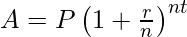 A = P left(1 + frac{r}{n}
ight)^{nt}