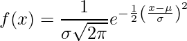 {displaystyle f(x)={frac {1}{sigma {sqrt {2pi }}}}e^{-{frac {1}{2}}left({frac {x -mu }{sigma }}
ight)^{2}}}