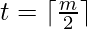 t = lceilfrac {m}{2}
ceil
