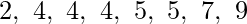 2, 4, 4, 4, 5, 5, 7, 9