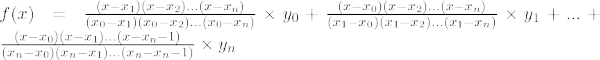 f(x)~=~frac{(x-x_1)(x-x_2)...(x-x_n)}{(x_0-x_1)(x_0-x_2)...(x_0-x_n)} multiplicado por y_0+frac{(x-x_0)(x-x_2)...(x-x_n)}{(x_1-x_0)(x_1-x_2)...(x_1-x_n)}	imes y_1+... +frac{(x-x_0)(x-x_1)...(x-x_n-1)}{(x_n-x_0)(x_n-x_1)...(x_n-x_n-1)}	imes y_n