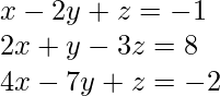 x - 2r + z = -1  2x + y - 3z = 8  4x - 7r + z = -2